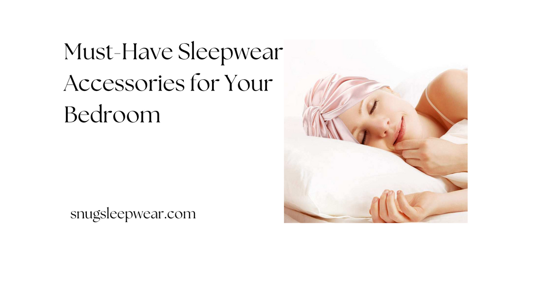 Must-Have Sleepwear Accessories for Your Bedroom