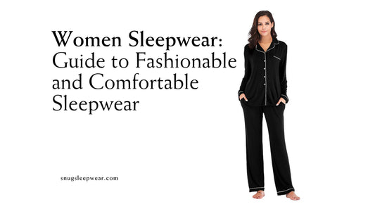 Women Sleepwear: Guide to Fashionable and Comfortable Sleepwear Trends