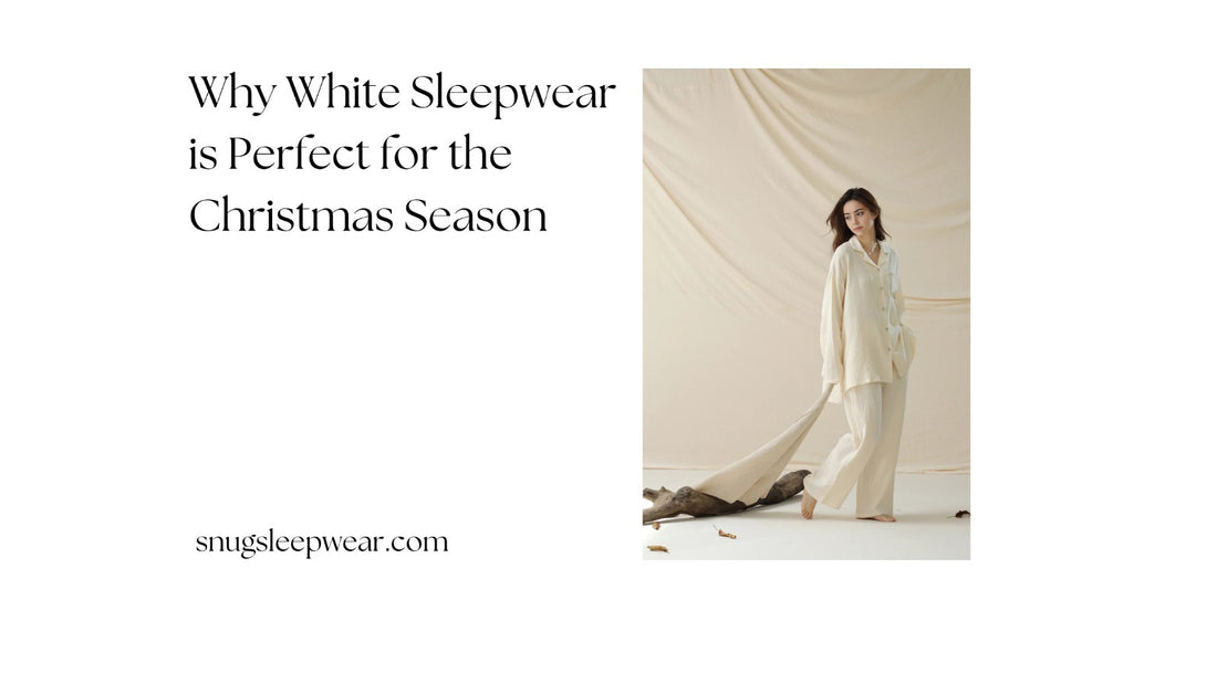 Why White Sleepwear is Perfect for the Christmas Season